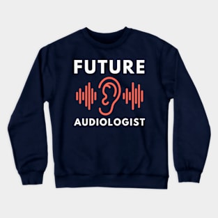 Future audiologist Crewneck Sweatshirt